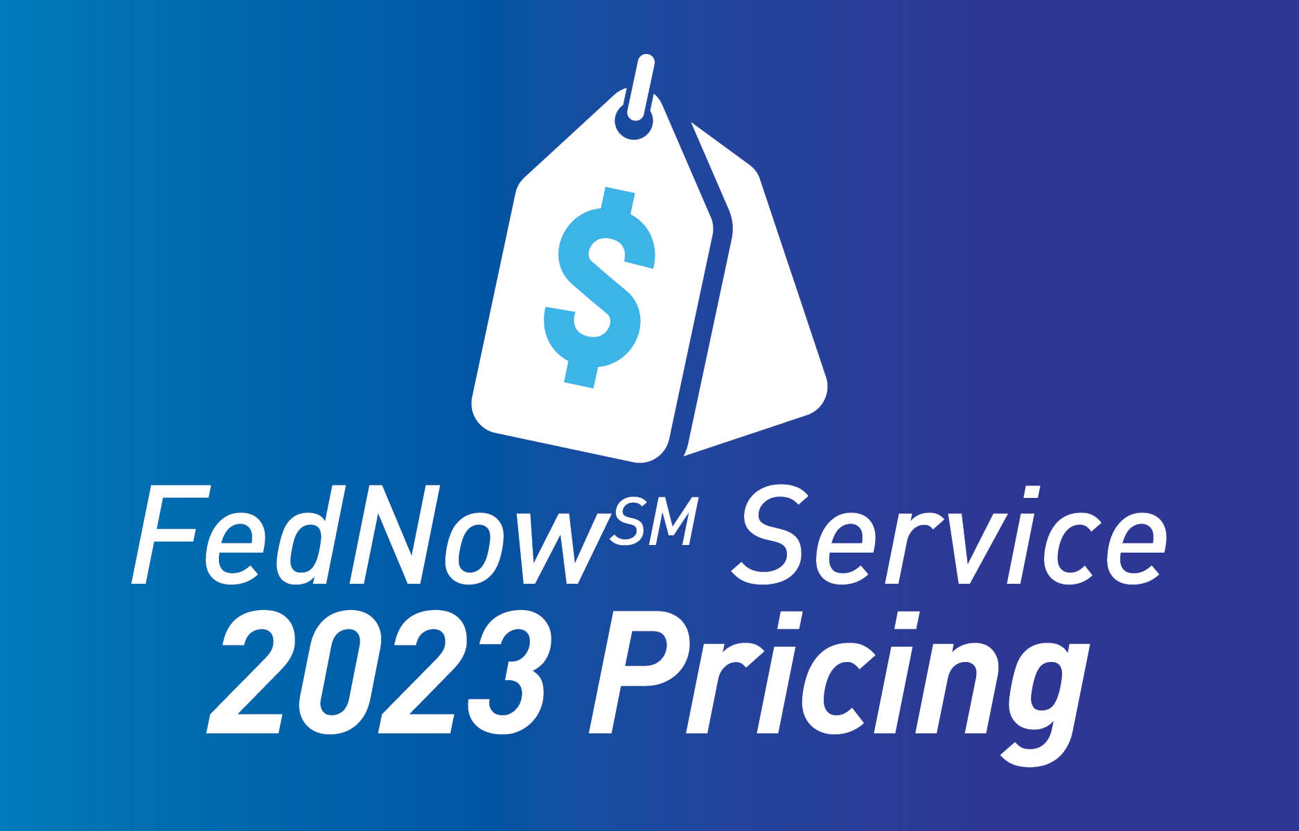 2023 FedNowSM Service Pricing Now Available